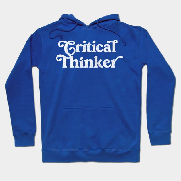 Critical Thinker / Typography Design Hoodie by CultOfRomance
